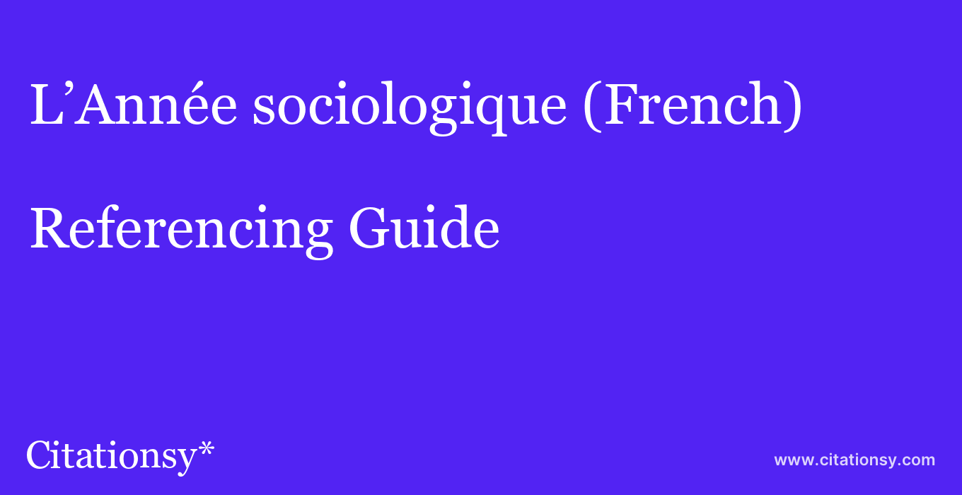 cite L’Année sociologique (French)  — Referencing Guide